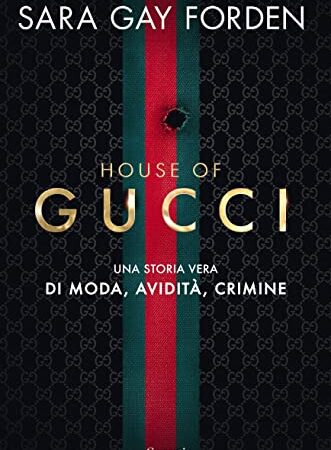 House of Gucci. Una storia vera di moda, avidità, crimine (Saggi)