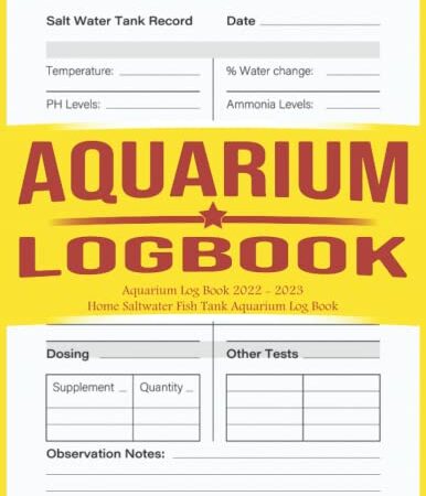 Aquarium Log Book 2022: Fish Tank Care | Home Fish Keeping Journal for Recording Water Testing, Changes & Overall Fish | Aquarium Lovers Gifts for Men Women & Kids