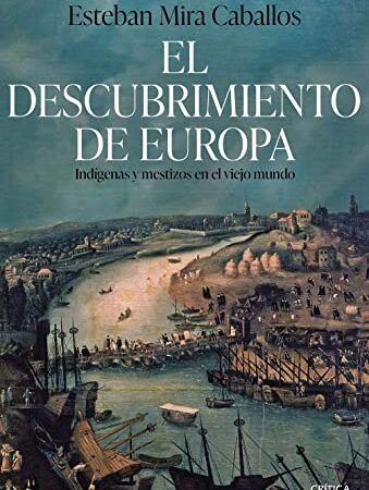 El descubrimiento de Europa: Indígenas y mestizos en el Viejo Mundo (Serie Mayor)